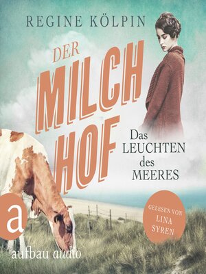 cover image of Der Milchhof--Das Leuchten des Meeres--Milchhof-Saga, Band 3 (Ungekürzt)